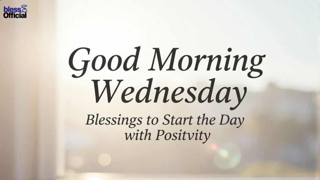 Good Morning Wednesday Blessings to Start the Day with Positivity