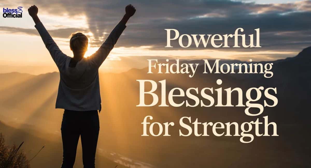 Powerful Friday Morning Blessings for Strength