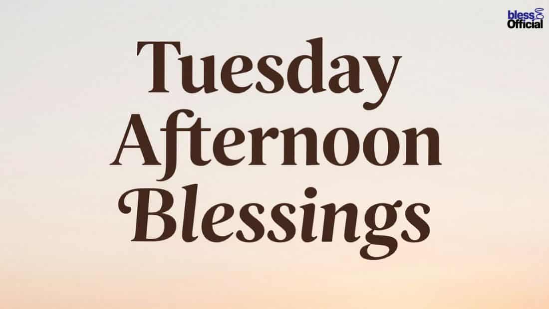 Tuesday Afternoon Blessings
