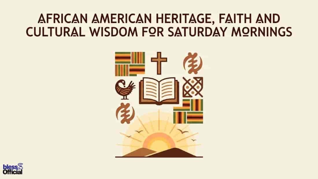 African American Heritage, Faith and Cultural Wisdom for Saturday Mornings