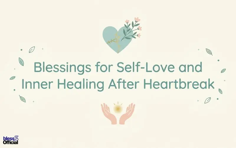 Blessings for Self-Love and Inner Healing After Heartbreak