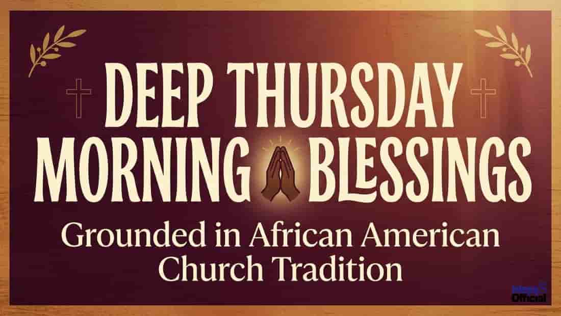 Deep Thursday Morning Blessings Grounded in African American Church Tradition