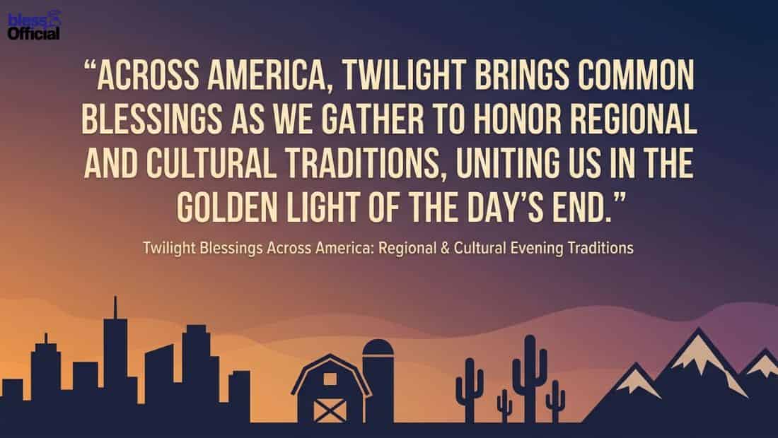 Twilight Blessings Across America: Regional & Cultural Evening Traditions