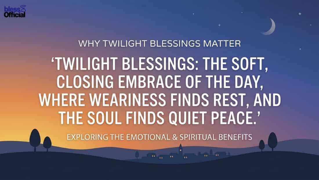 Why Twilight Blessings Matter: The Emotional & Spiritual Benefits