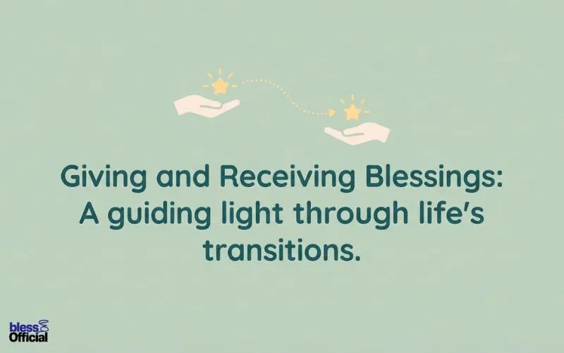 Benefits of Giving and Receiving Blessings During Life Transitions