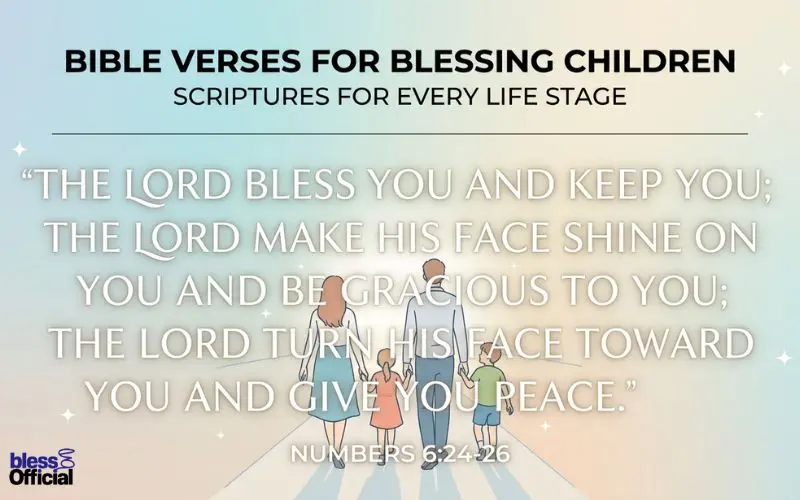 Bible Verses for Blessing Children: Scriptures for Every Life Stage