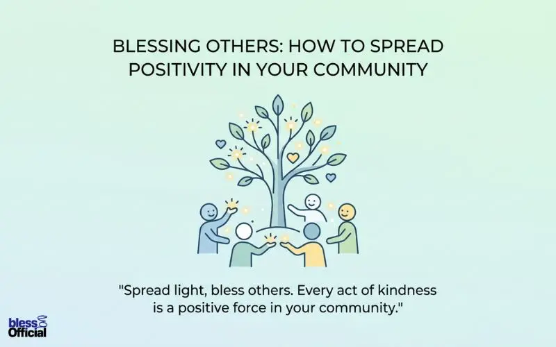 Blessing Others: How to Spread Positivity in Your Community