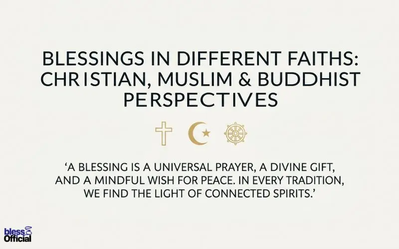 Blessings in Different Faiths: Christian, Muslim & Buddhist Perspectives