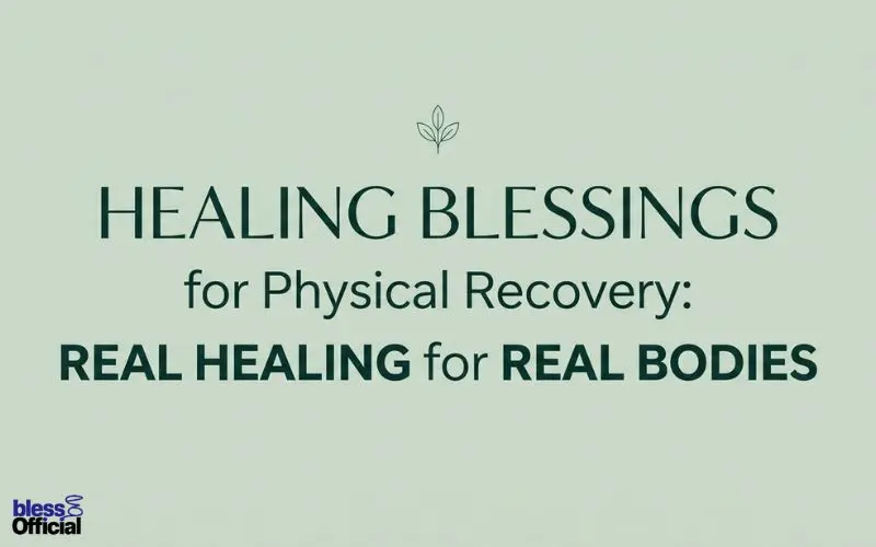 Healing Blessings for Physical Recovery: Real Healing for Real Bodies