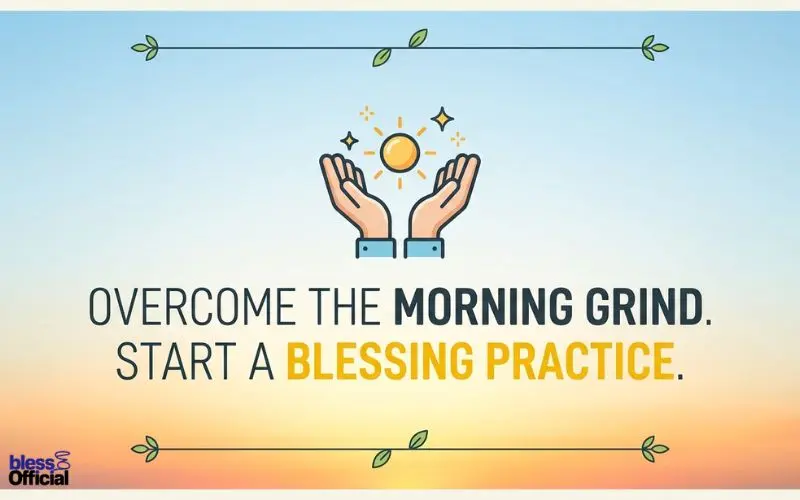 Overcoming Morning Challenges to Establish a Blessing Practice